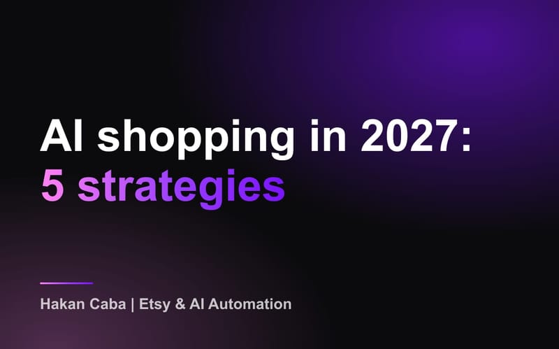 AI Shopping and E-commerce in 2027: 5 Strategies