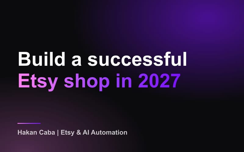 How to Create a Successful Etsy Shop in 2027