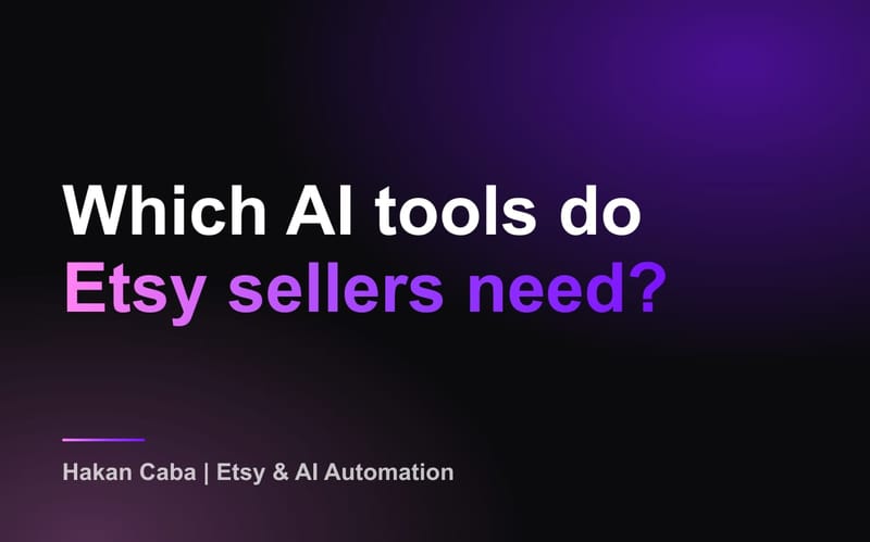 AI Tools for Etsy Sellers: What I Actually Use