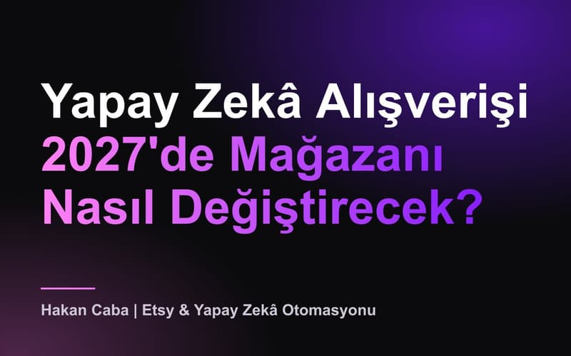 2027'de Yapay Zekâ Alışverişi: 5 Strateji
