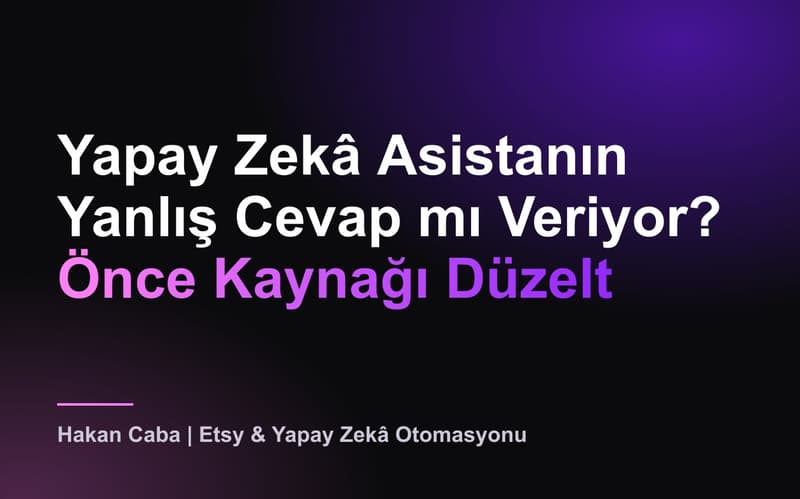 Yapay Zekâ Asistanı Yanlış Cevap Veriyor mu?