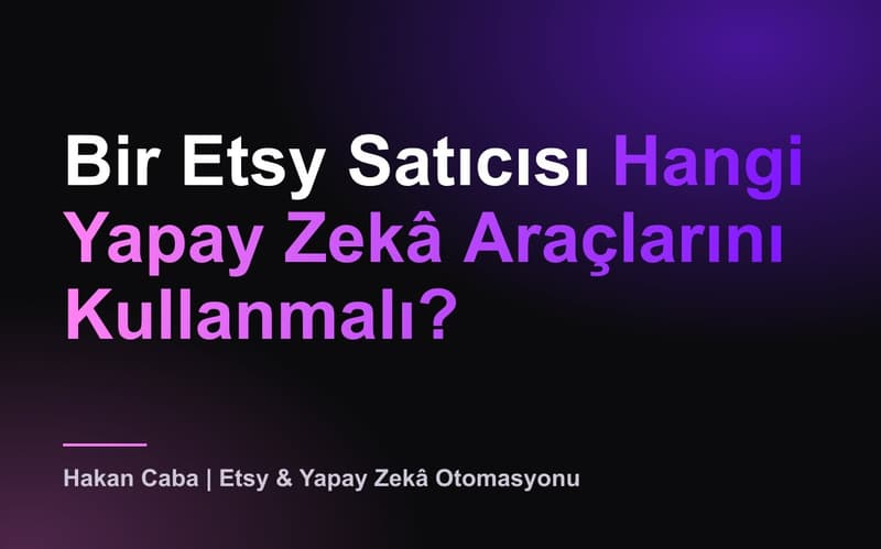 Etsy Satıcıları için Yapay Zekâ Araçları