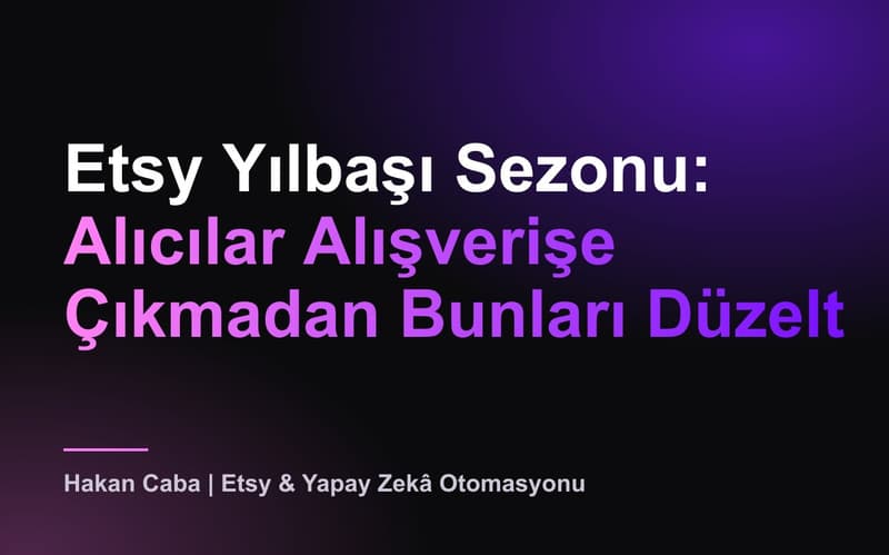 Etsy Yılbaşı Sezonu 2026: Mağaza Hazırlık Listesi
