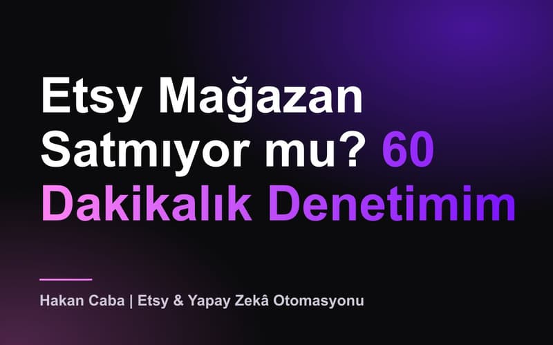 Etsy Mağazan Satmıyor mu? 60 Dakikalık Denetim