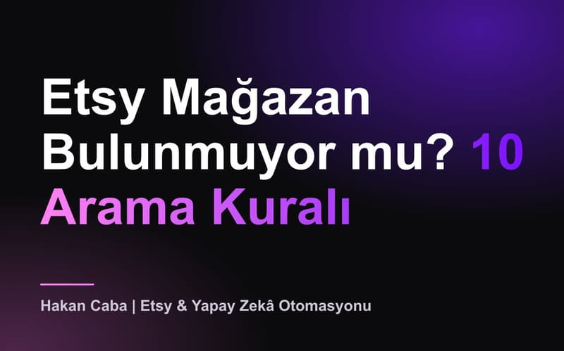 Etsy Mağazan Bulunmuyor mu? 10 Arama Kuralı