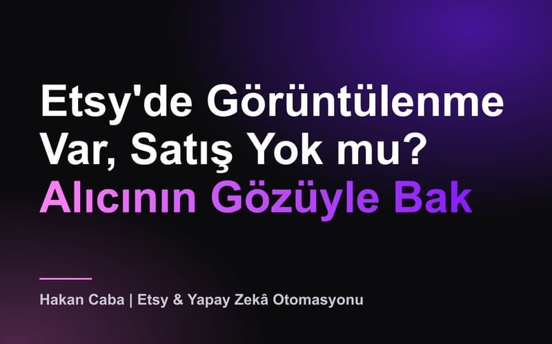 Etsy'de Görüntülenme Var, Satış Yok mu?