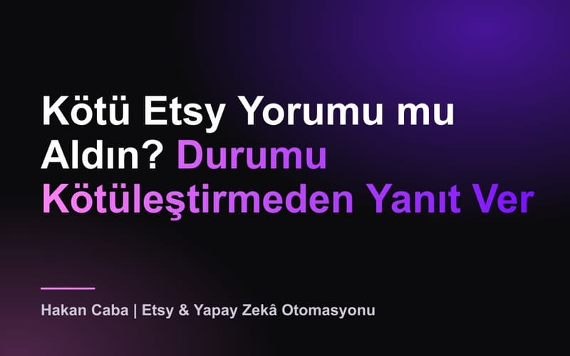 Kötü Etsy Yorumuna Nasıl Yanıt Verilir? (Şablonlar)