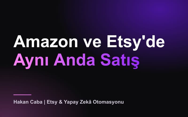 Amazon ve Etsy'de Aynı Anda Satış
